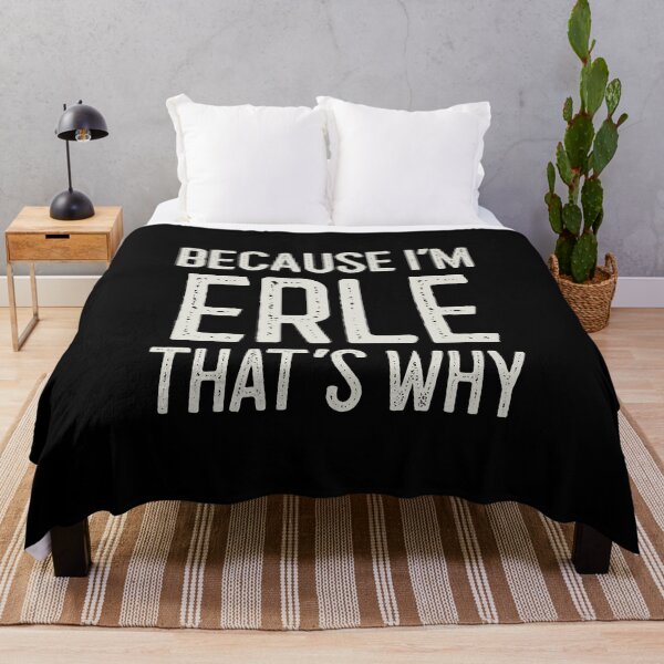Item preview, Because I’m Erle That’s Why Funny Personalized Name designed and sold by MariosNydras.