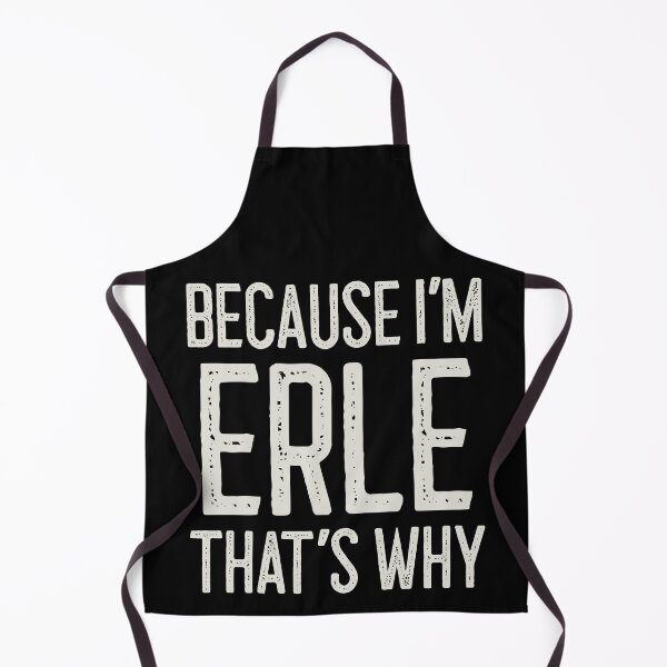 Item preview, Because I’m Erle That’s Why Funny Personalized Name designed and sold by MariosNydras.