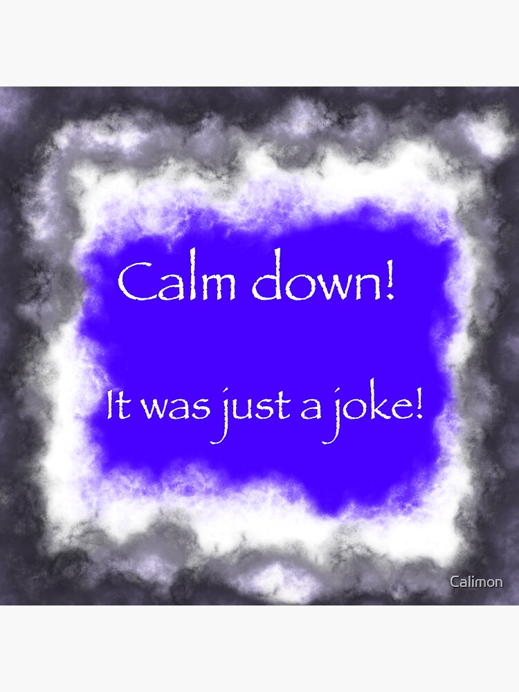 Calm Down It Was Just A Joke Sticker By Calimon Redbubble