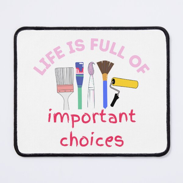 Item preview, Life is Full of Important Choices - Artist Paintbrush Design  designed and sold by CreativNode.