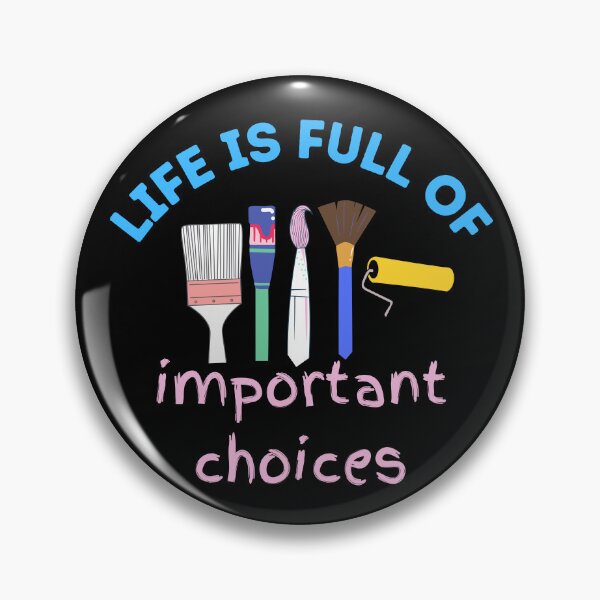 Item preview, Life is Full of Important Choices - Artist Paintbrush Design  designed and sold by CreativNode.