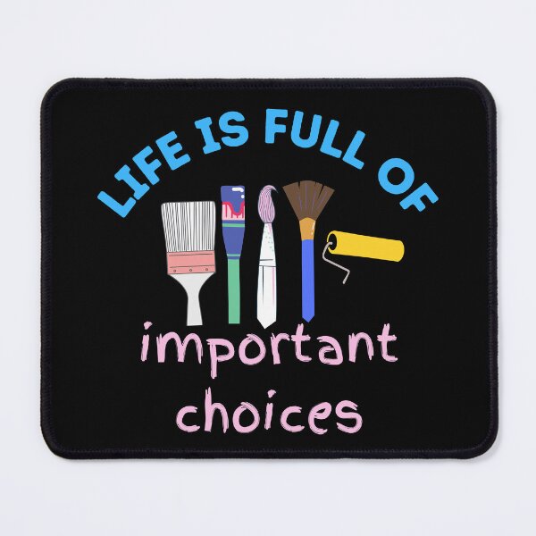 Item preview, Life is Full of Important Choices - Artist Paintbrush Design  designed and sold by CreativNode.