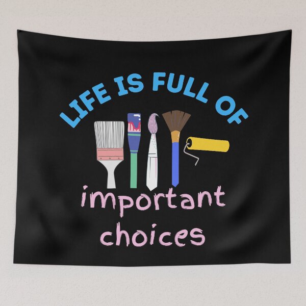 Item preview, Life is Full of Important Choices - Artist Paintbrush Design  designed and sold by CreativNode.