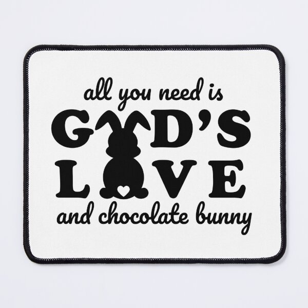 Item preview, all you need is god's love and chocolate bunny designed and sold by Ashi17.