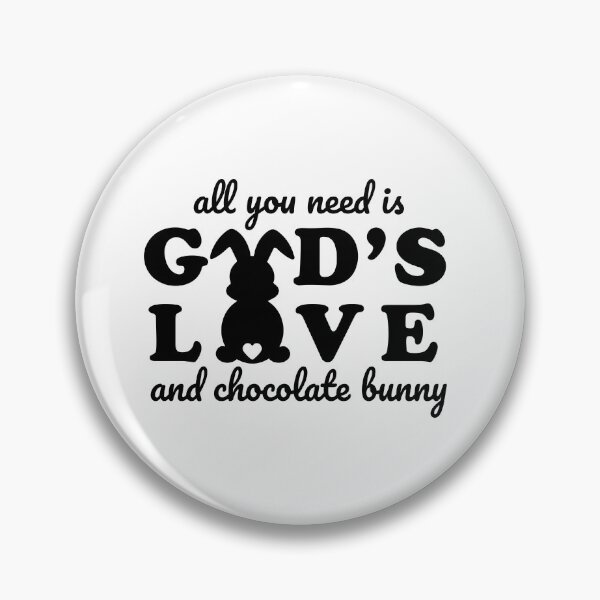 Item preview, all you need is god's love and chocolate bunny designed and sold by Ashi17.