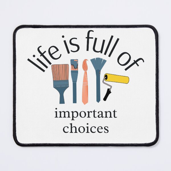 Item preview, Life is Full of Important Choices - Artist Paintbrush Design  designed and sold by CreativNode.