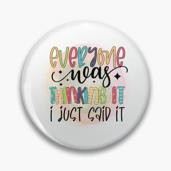 Item preview, Everyone Was Thinking it I Just Said it designed and sold by IllustrT.