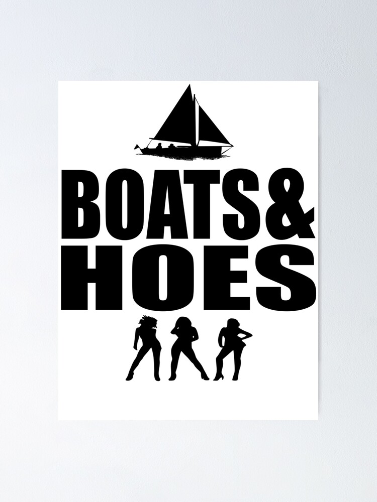 "Boats And Hoes" Poster for Sale by Redbubble