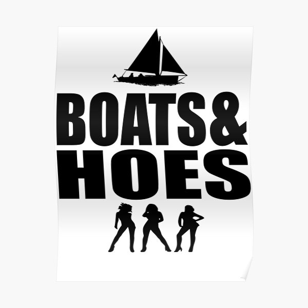 "Boats And Hoes" Poster for Sale by Redbubble