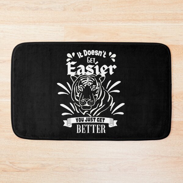 Item preview, It Doesn't Get Easier You Just Get Better Tiger Animal Design designed and sold by delohill.