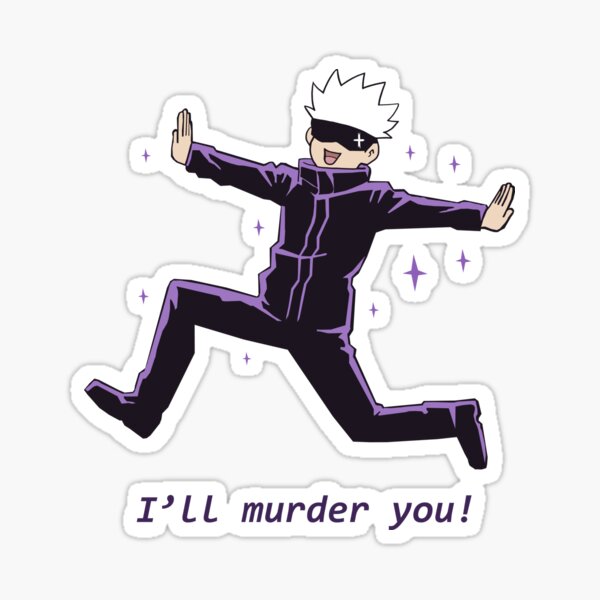 jujutsu-cute-gojo-satoru-i-ll-murder-you-sticker-for-sale-by