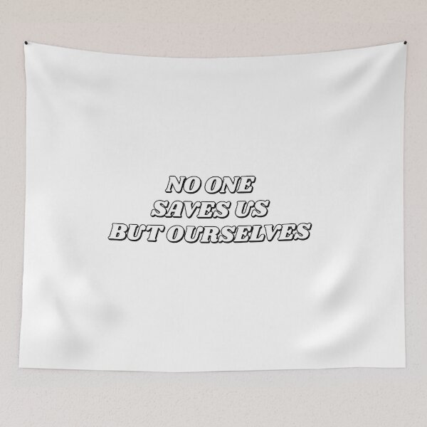 Item preview,  NO ONE SAVES US BUT OURSELVES designed and sold by Inspirationmotivation.