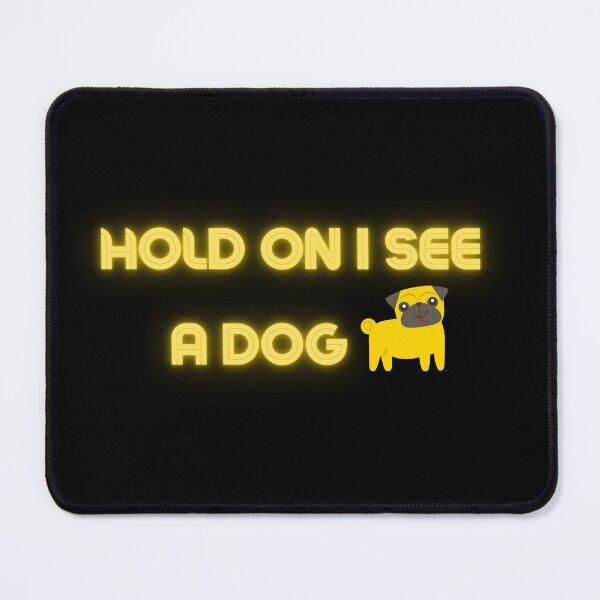Item preview, Hold On I See A Dog designed and sold by beunique5.