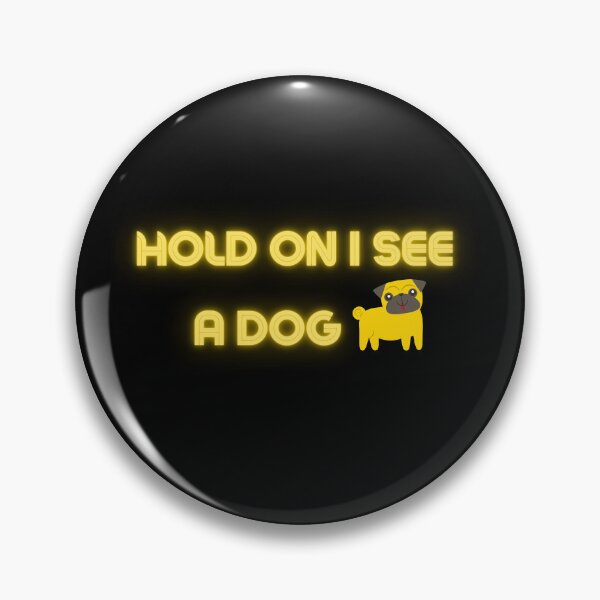 Item preview, Hold On I See A Dog designed and sold by beunique5.