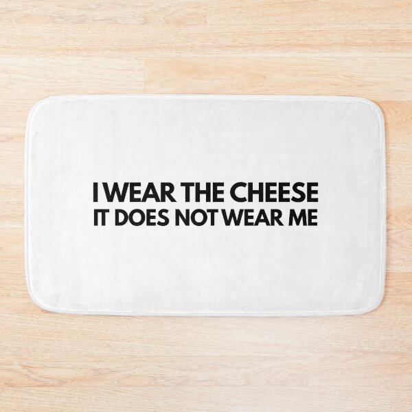 Item preview, I wear the cheese, it does not wear me - Buffy quote designed and sold by yoshra.