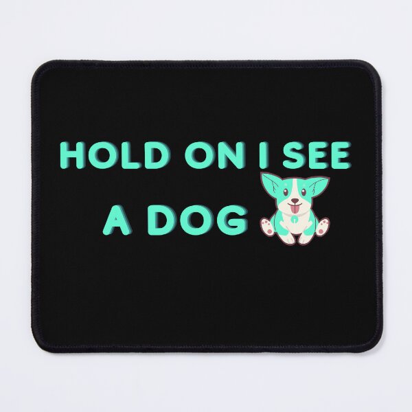 Item preview, Hold On I See A Dog designed and sold by beunique5.