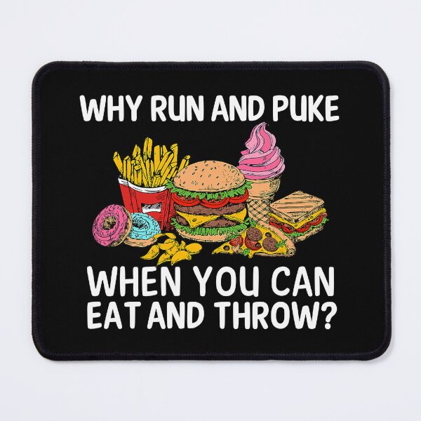 Item preview, Why Run And Puke When You Can Eat And Throw designed and sold by tamara-art.