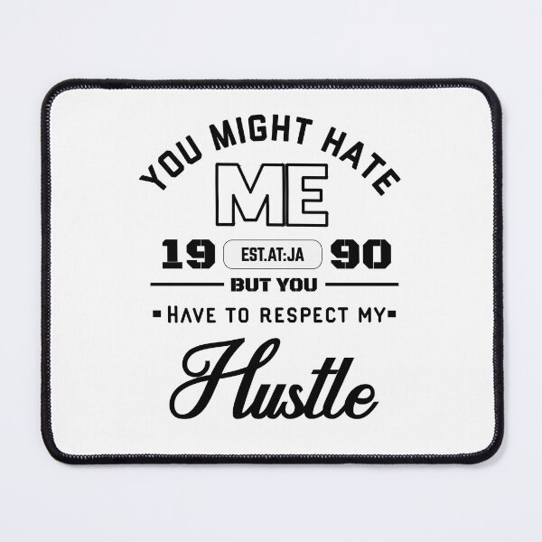 Item preview, YOU MIGHT HATE ME BUT YOU HAVE TO RESPECT MY HUSTLE  designed and sold by GAADesignz.