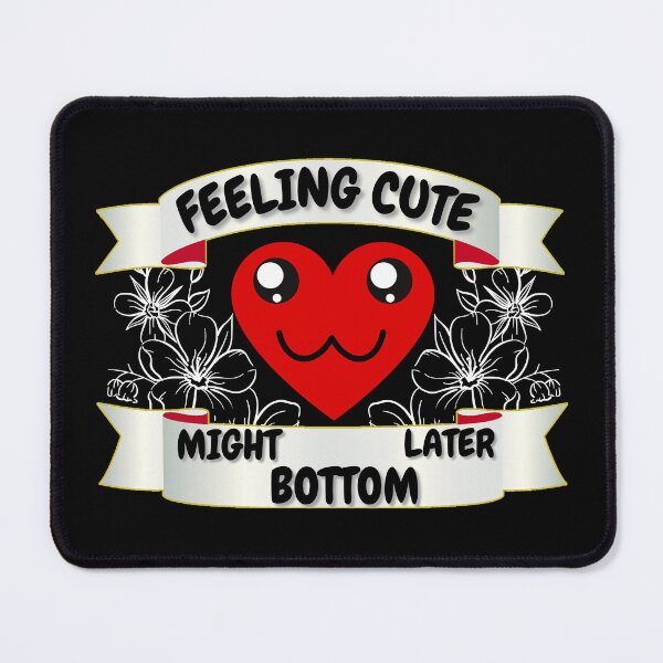 Item preview, feeling cute might bottom later designed and sold by TheWorkoutLife ⭐⭐⭐⭐⭐.