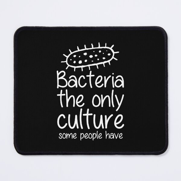 Item preview, bacteria the only culture designed and sold by TheMattDesigns.