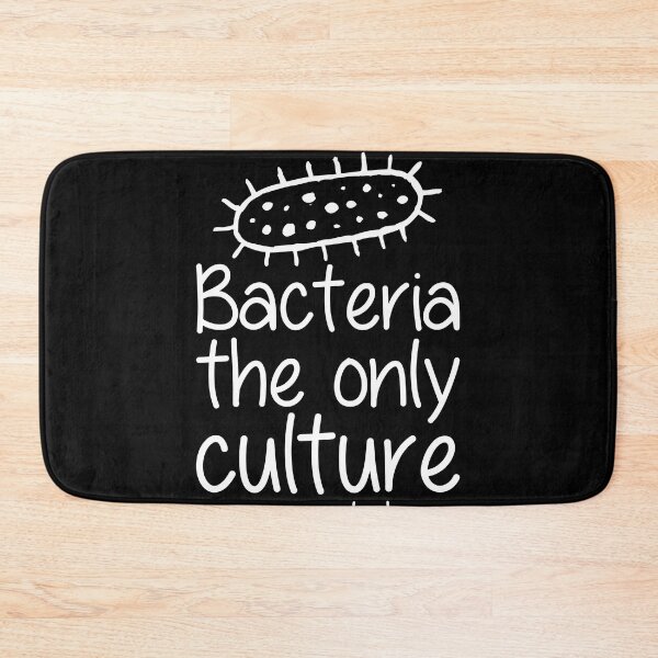 Item preview, bacteria the only culture designed and sold by TheMattDesigns.