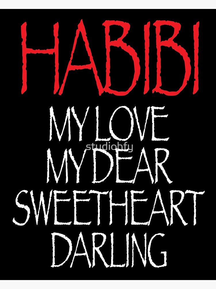 "HABIBI, Arabic, my love, my dear, sweetheart, darling." Poster for