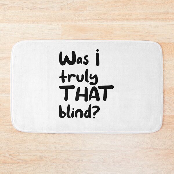 Item preview, Was I truly that blind? designed and sold by caddystar.