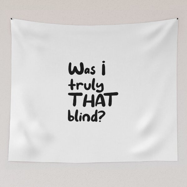 Item preview, Was I truly that blind? designed and sold by caddystar.