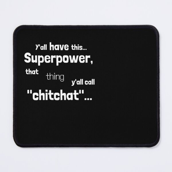 Item preview, Y'all have this superpower, that thing y'all call "chitchat".... designed and sold by Emintin.
