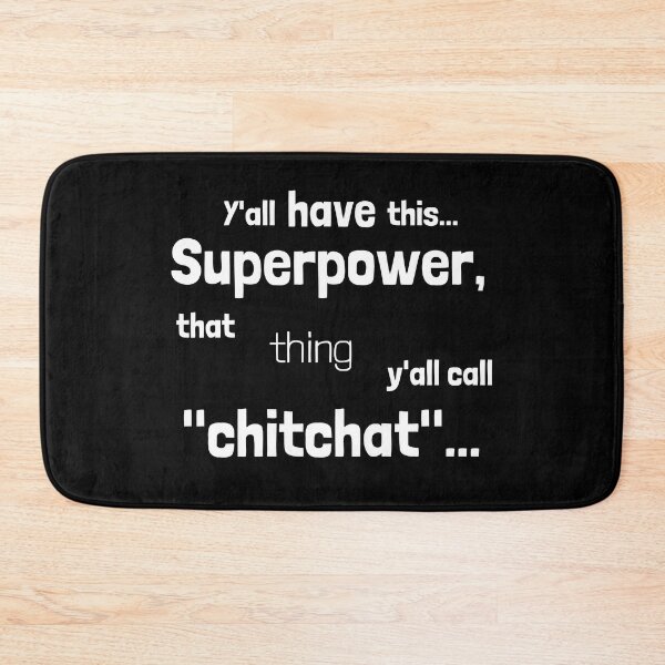 Item preview, Y'all have this superpower, that thing y'all call "chitchat".... designed and sold by Emintin.