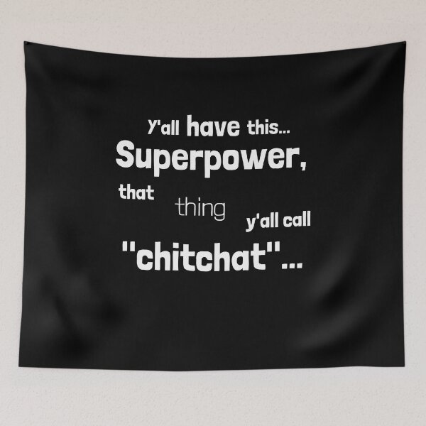 Item preview, Y'all have this superpower, that thing y'all call "chitchat".... designed and sold by Emintin.