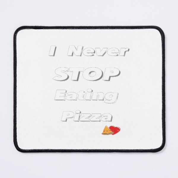 Item preview, I never stop eat pizza designed and sold by I&H SHOP ⭐⭐⭐⭐⭐.