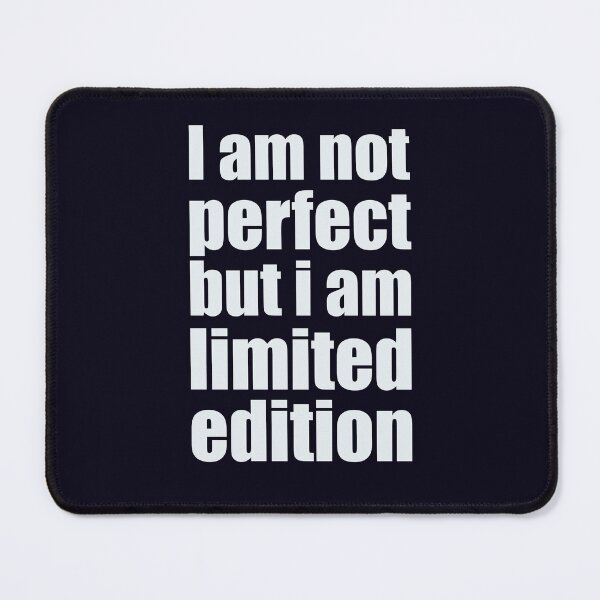 Item preview, I am not perfect but i am limited edition designed and sold by abboo.