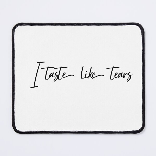 Item preview, I taste like tears designed and sold by caddystar.
