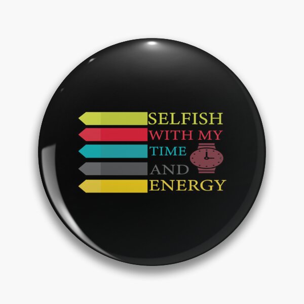 Item preview, Selfish With My Time And Energy lover   designed and sold by dazycity.