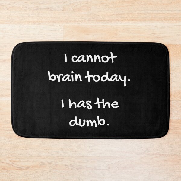 Item preview, I cannot brain today. I have the dumbs. designed and sold by funnyup.