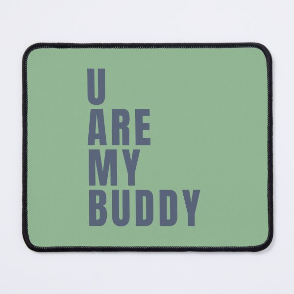 Item preview, U are my buddy designed and sold by BigCreation.