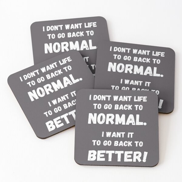 Item preview, Post Pandemic inspirational quote saying, Don't want normal, Want Better, Covid-19, White Text designed and sold by hjsmith.