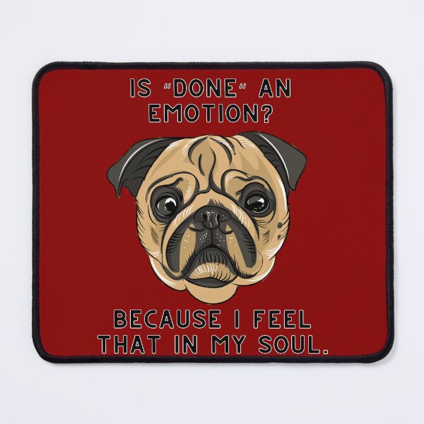 Item preview, Is done an emotion because I feel that in my soul, funny cute pug designed and sold by Emily Roberts.