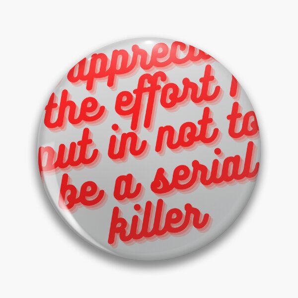 Item preview, People need to appreciate the effort I put in not to be a serial killer designed and sold by Creative photos and art.