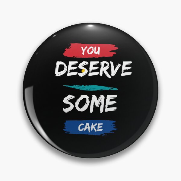 Item preview, You Deserve Some Cake - Motivational quote designed and sold by FancyZone.