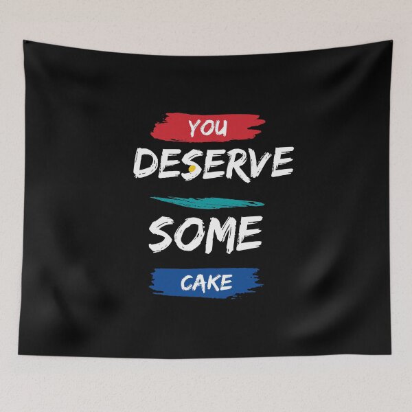 Item preview, You Deserve Some Cake - Motivational quote designed and sold by FancyZone.