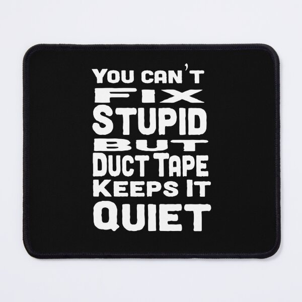 Item preview, you can't fix stupid but duct tape keeps it quiet designed and sold by Fathom204.