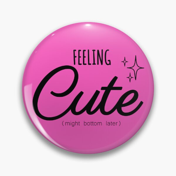 Item preview, Feeling Cute Might Bottom Later designed and sold by john-ess.