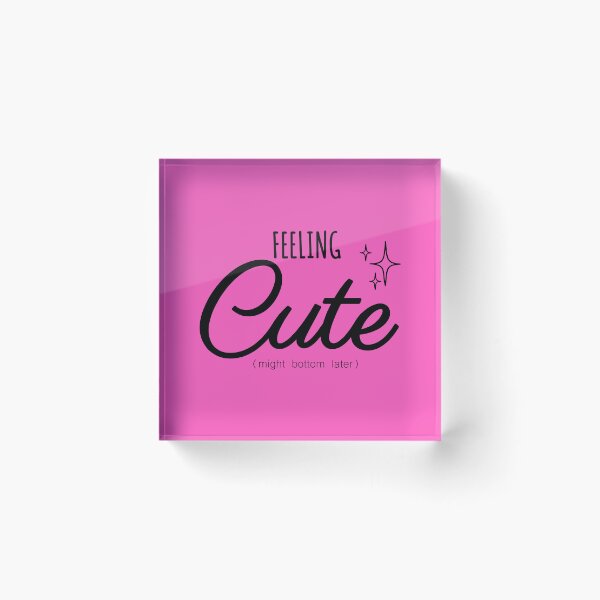 Item preview, Feeling Cute Might Bottom Later designed and sold by john-ess.