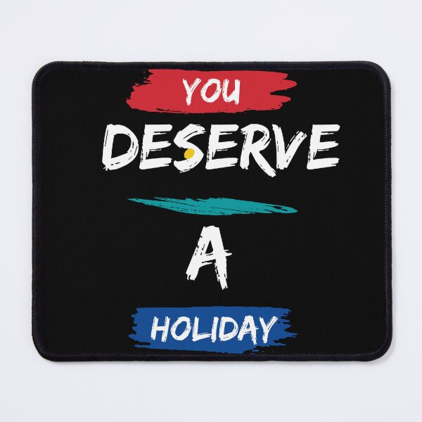 Item preview, You Deserve A Holiday - Motivational quote designed and sold by FancyZone.