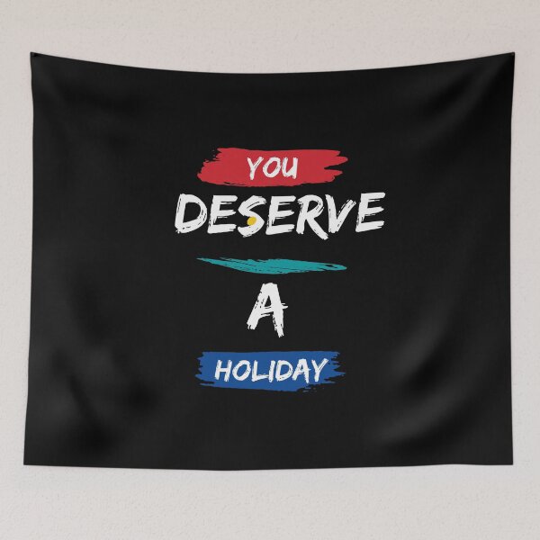 Item preview, You Deserve A Holiday - Motivational quote designed and sold by FancyZone.