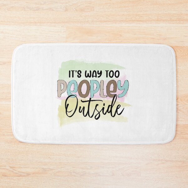 Item preview, It's Way Too Peoply Outside designed and sold by IllustrT.