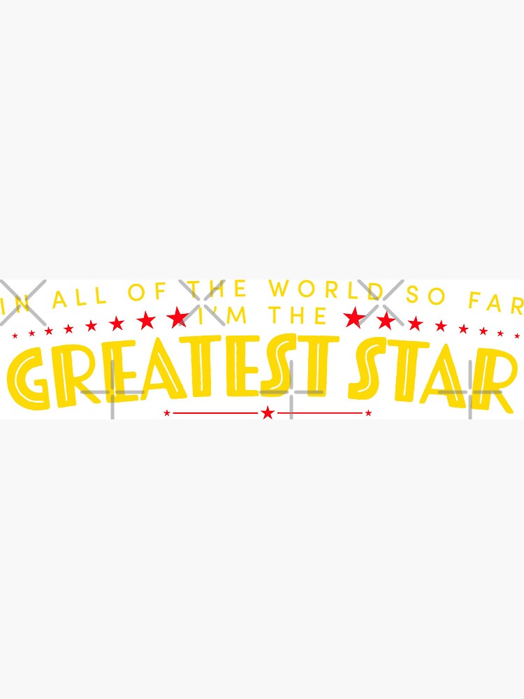 I m The Greatest Star