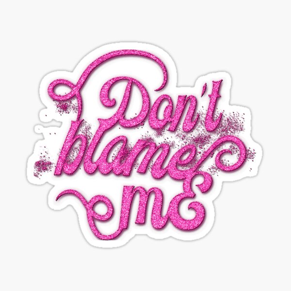 Don T Blame Me Stickers for Sale